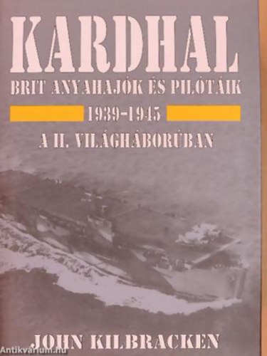 Kardhal 1939-1945 BRIT ANYAHAJK S PILTIK A II. VILGHBORBAN - Aquila Knyvek Hadtrtneti Sorozat