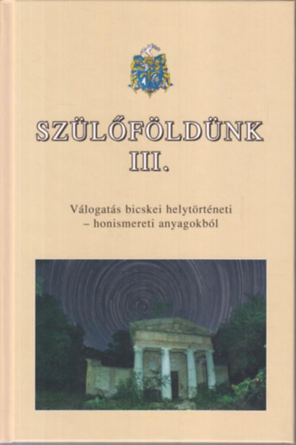 Szlfldnk III.- Vlogats a bicskei jsgok helytrtneti-honismereti anyagaibl