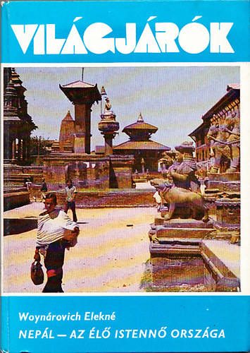 Nep�l - Az �l� Istenn� orsz�ga