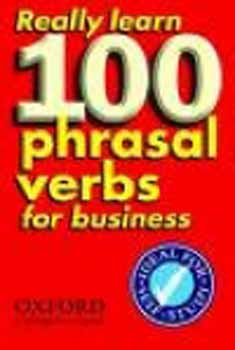 Really Learn 100 Phrasal Verbs for Business (Paperback)