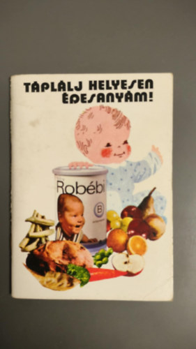 Nagy Imre  (Stlszerkeszt) - Tpllj helyesen desanym. A csecsem- s kisdedtplls kislexikona