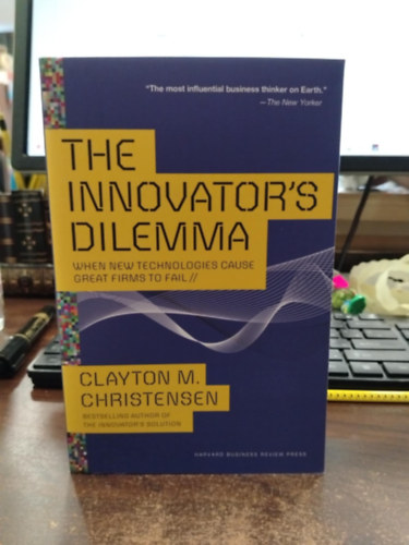 The Innovator's Dilemma - When New Technologies Cause Great Firms to Fail