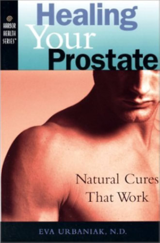 Healing Your Prostate - Natural Cures That Work (Harbor Health Series)