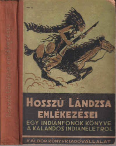Hossz Lndzsa emlkezsei - Egy indinfnk nletrajza (Els magyar nyelv kiads)