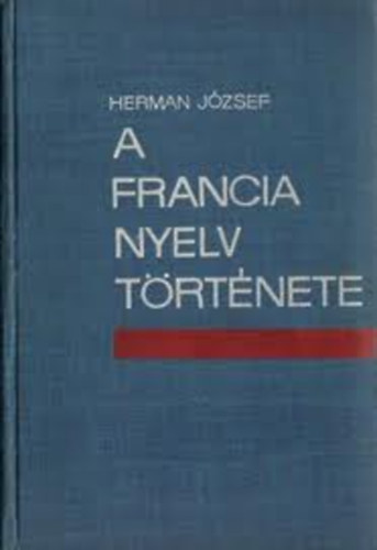 A francia nyelv trtnete - A latin nyelvtl az jlatin nyelvekig