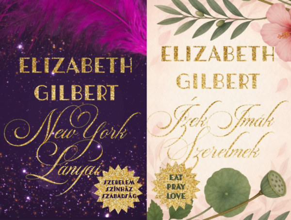 2 db Elizabeth Gilbert romantikus reg�ny: New York l�nyai - Szerelem, sz�nh�z, szabads�g + �zek, im�k, szerelmek