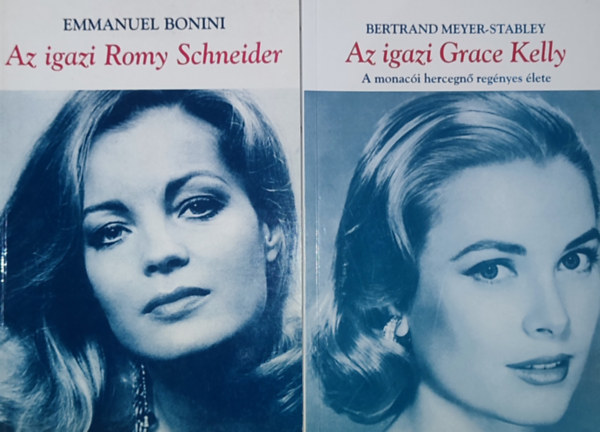 2db letrajzi knyv hres nkrl - Bertrand Meyer-Stabley-Az igazi Grace Kelly, Emmanuel Bonini-Az igazi Romy Schneider