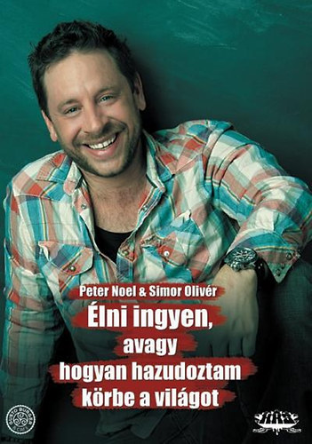 �lni ingyen, avagy hogyan hazudoztam k�rbe a vil�got