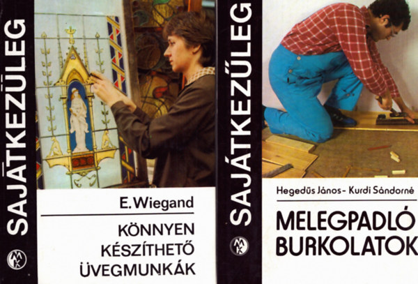 2 db Sajtkezleg knyv: Knnyen kszthet vegmunkk + Melegpadl burkolatok