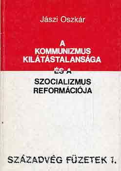 Jszi Oszkr - A kommunizmus kiltstalansga s a szocializmus reformcija