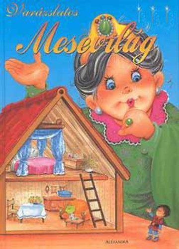 Var�zslatos mesevil�g 3. A mezei �s a v�rosi eg�r; A cip�sz �s a man�k; A cs�sz�r �j ruh�ja; Gulliver az �ri�sok orsz�g�ban