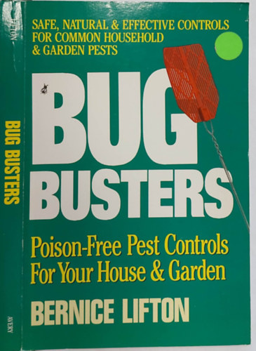 Bug Busters: Poison-Free Pest Controls for Your House and Garden (Mregmentes krtevrts hza s kertje szmra, angol nyelven)