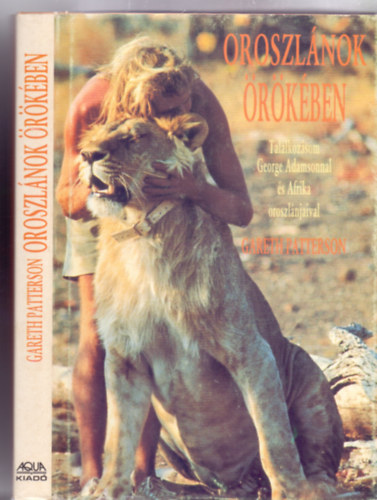 Oroszlnok rkben - Tallkozsom George Adamsonnal s Afrika oroszlnjaival