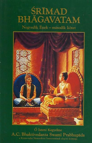 A. C. Bhaktivedanta Swami Prabhupda - Srimad Bhagavatam - Negyedik nek (msodik ktet)