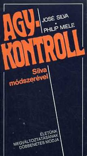 Jos Silva; Philip Miele - Agykontroll Silva mdszervel