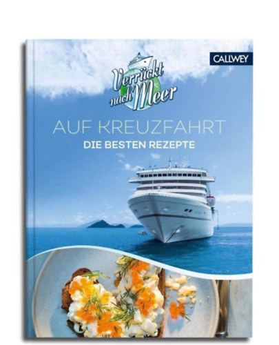 Verrckt nach Meer: Auf Kreuzfarht - Die besten Rezepte