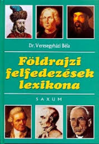 Dr. Veresegyhzi Bla - Fldrajzi felfedezsek lexikona