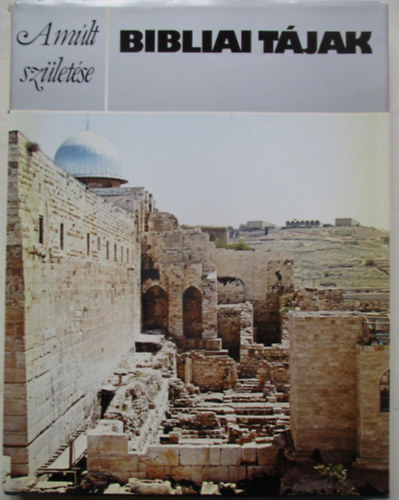 A m�lt sz�let�se - Bibliai t�jak