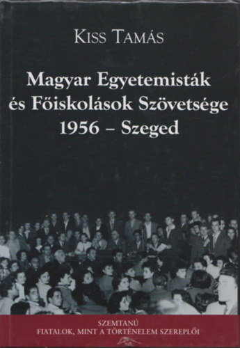 Magyar Egyetemistk s Fiskolsok Szvetsge 1956 - Szeged