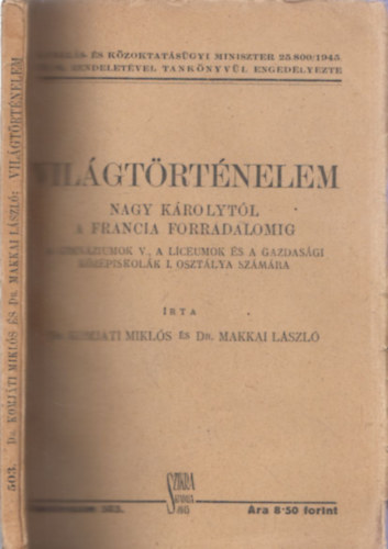 Dr. Dr. Makkai Lszl Komjti Mikls - Vilgtrtnelem Nagy Krolytl a francia forradalomig (A gimnziumok V., A lceumok s a gazdasgi kzpiskolk I. osztlya szmra)