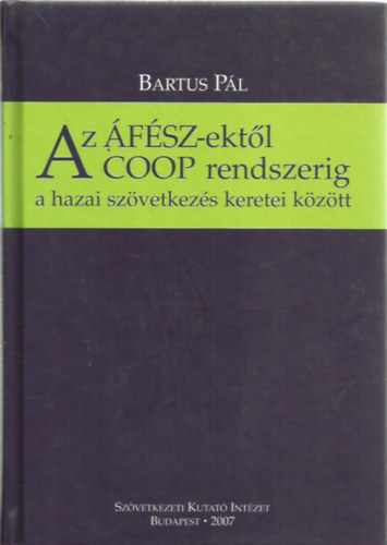 Az FSZ-ektl a COOP rendszerig a hazai szvetkezs kereti kztt