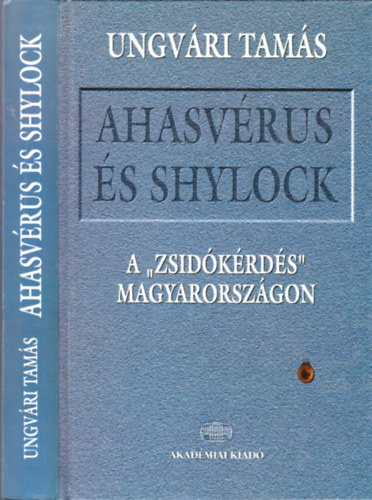 Ahasv�rus �s Shylock - A 'zsid�k�rd�s' Magyarorsz�gon