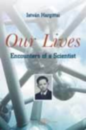 Our Lives - A Scientist Encounters the 20th Century