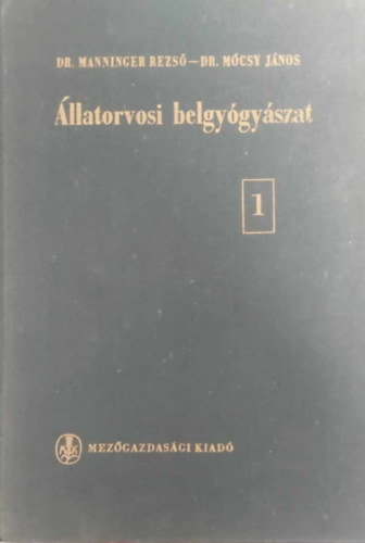 Manninger Rezs� - M�csy J�nos - �llatorvosi belgy�gy�szat I. - Fert�z� betegs�gek