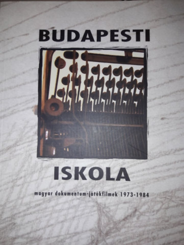 Budapesti iskola (magyar dokumentum-j�t�kfilmek 1973-1984)