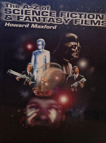 Howard Maxford - THE A-Z OF SCIENCE FICTION AND FANTASY FILMS