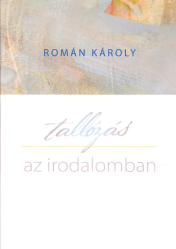 Romn Kroly - Tallzs az irodalomban