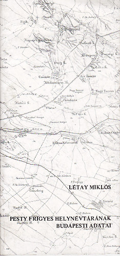 Pesty Frigyes helyn�vt�r�nak budapesti adatai