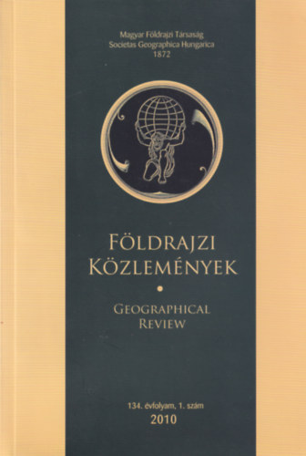 Fldrajzi kzlemnyek - Geogreaphical review 2010 - 134. vfolyam 1. szm
