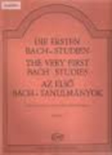 Az els� Bach-tanulm�nyok zongor�ra - Magyar, Angol, N�met h�romnyelv�