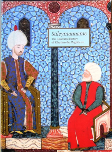 Suleymanname - The illustrated history of Suleyman the Magnificent