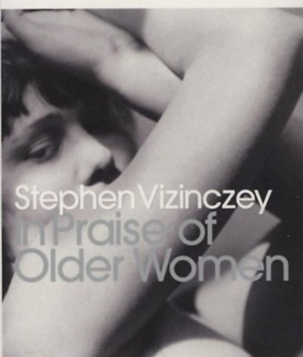 Stephen Vizinczey - In Praise of Older Women