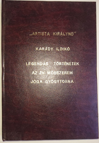 Kardy Ildik - "Artista kirlyn" - Legends trtnetek - Az n mdszerem - Jga gygytorna