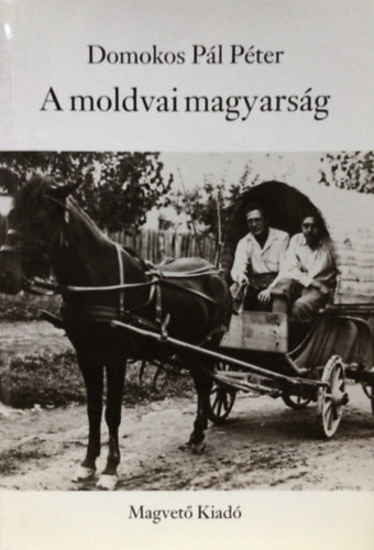 Domokos Pl Pter - A moldvai magyarsg - Dediklt