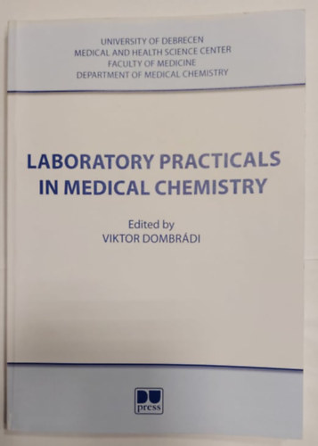 Laboratory Practicals in Medical Chemistry (Laboratriumi gyakorlatok az orvosi kmiban)