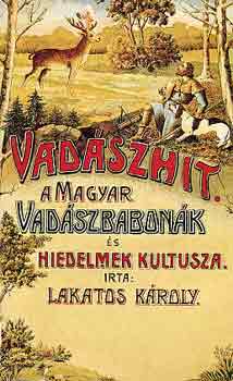 Vadszhit: A magyar vadszbabonk s hiedelmek kultusza (reprint)