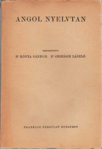 Orsz�gh L�szl� K�nya S�ndor - Angol nyelvtan a gimn�zium �s lte�nygimn�zium V-VIII. osz�ya sz�m�ra