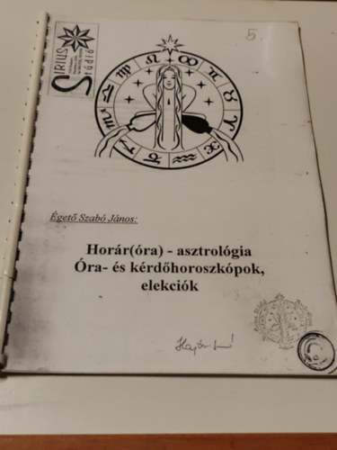 �get� Szab� J�nos - Hor�r(�ra)-Asztrol�gia �ra- �s k�rd�horoszk�pok,elekci�k (K�zirat)