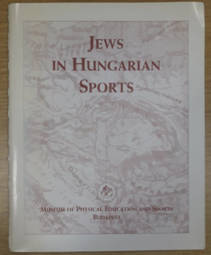Jews in Hungarian Sports - Exhibition of Museum of Physical Education and Sports Budapest
