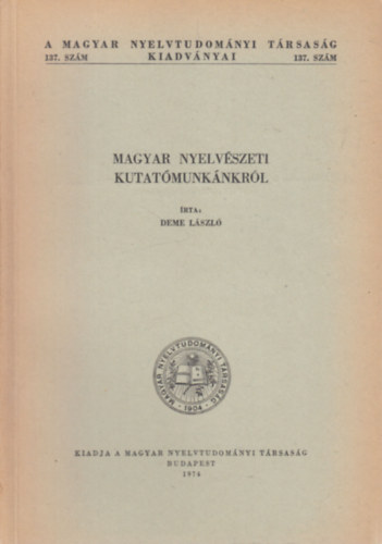 Magyar nyelvszeti kutatmunknkrl (A Magyar Nyelvtudomnyi Trsasg kiadvnyai 137. szm)