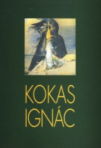 Horvth Gyrgy  (szerk.) Bereczky Lrnc (szerk.) - Ignc Kokas