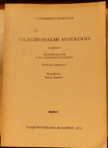 Vilgirodalmi antolgia II. ktet - Vilgirodalom a XIX. szzad els felben - Fiskolai segdknyv - kzirat