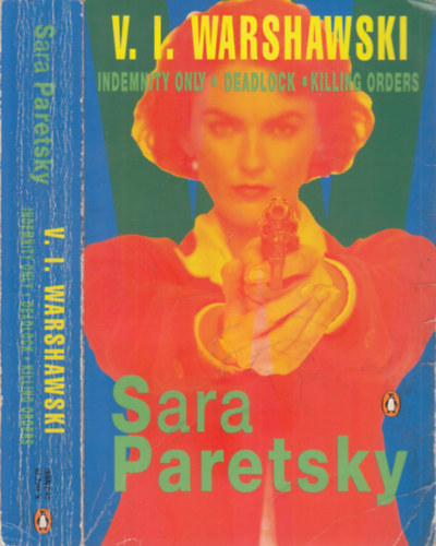Sara Paretsky - V. I. Warshawski (Indemnity Only, Deadlock, Killing Orders)