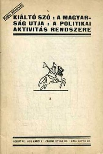 Kós Károly; Zágoni István; Paál Árpád - Kiáltó szó - A magyarság útja - A politikai aktivitás rendszere