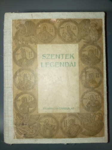 Szentek legendi - Rgi s j legends knyvekbl