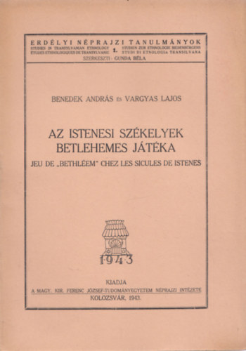 Az istenesi szkelyek betlehemes jtka (Erdlyi Nprajzi Tanulmnyok 1.)